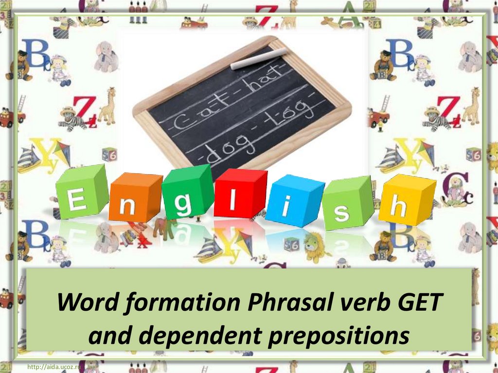 Word formation Phrasal verb GET and dependent prepositions