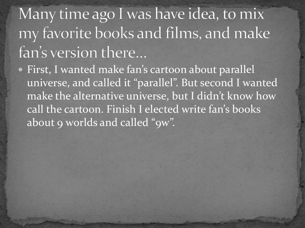 Many time ago I was have idea, to mix my favorite books and films, and make fan’s version there…