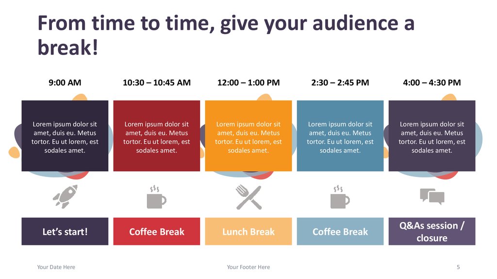 From time to time, give your audience a break!