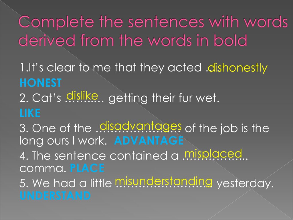 It was clear to them. Complete the sentences with Words derived from the Words in Bold. Complete the sentences with a Word derived. Complete the sentences with Words derived from the Words. Complete the sentences with Words derived from the Words in Bold 2 вариант.