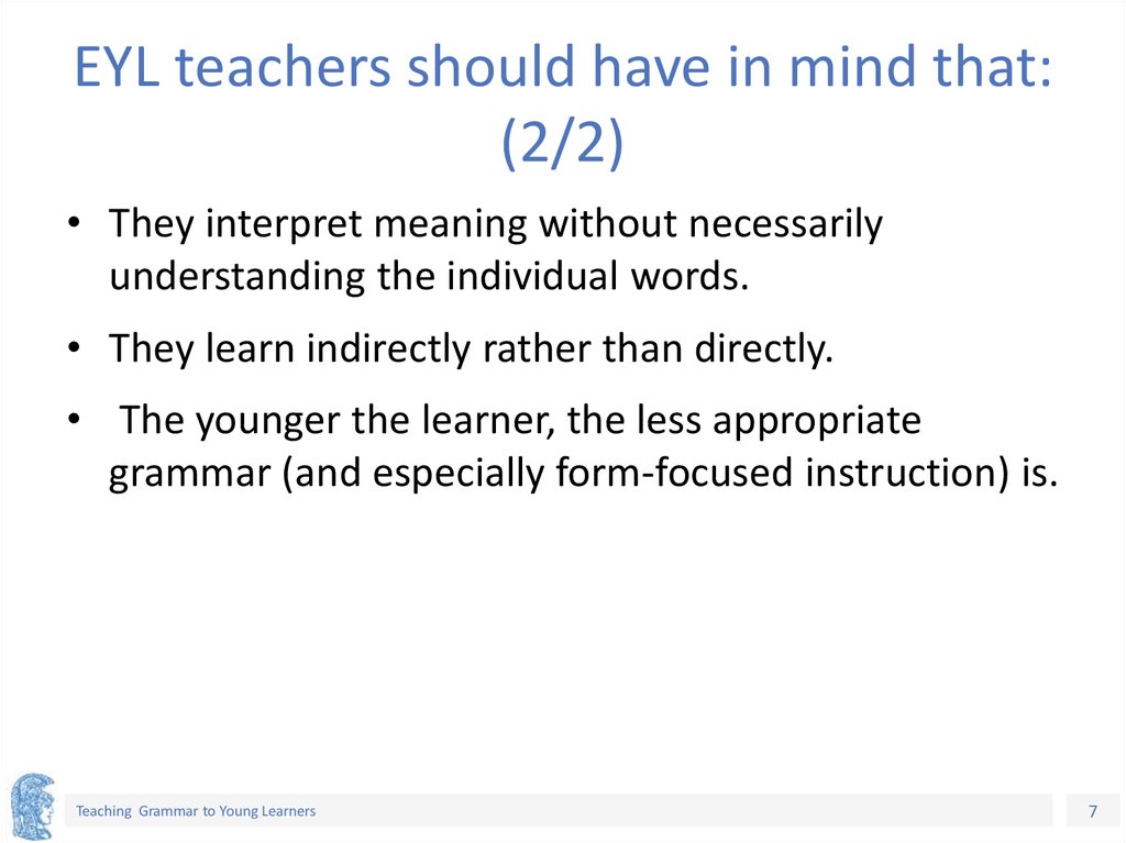 EYL teachers should have in mind that: (2/2)