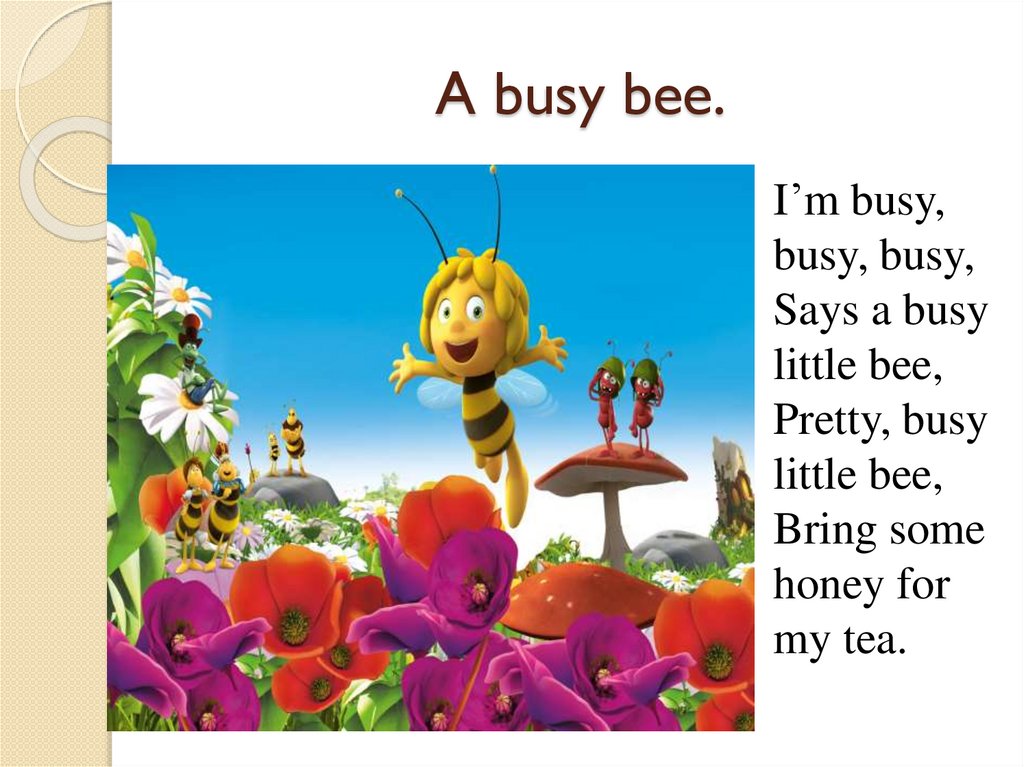 Im busy. Busy Bee. I'M busy busy Bee. I am busy busy busy says a little busy Bee. I'M busy busy busy busy стих.