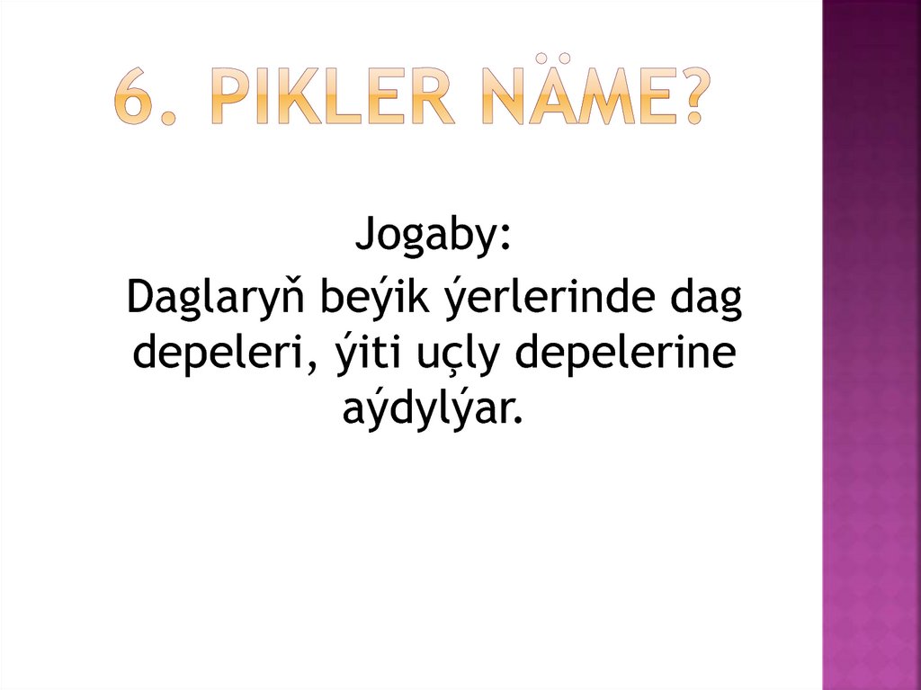 6. Pikler näme?