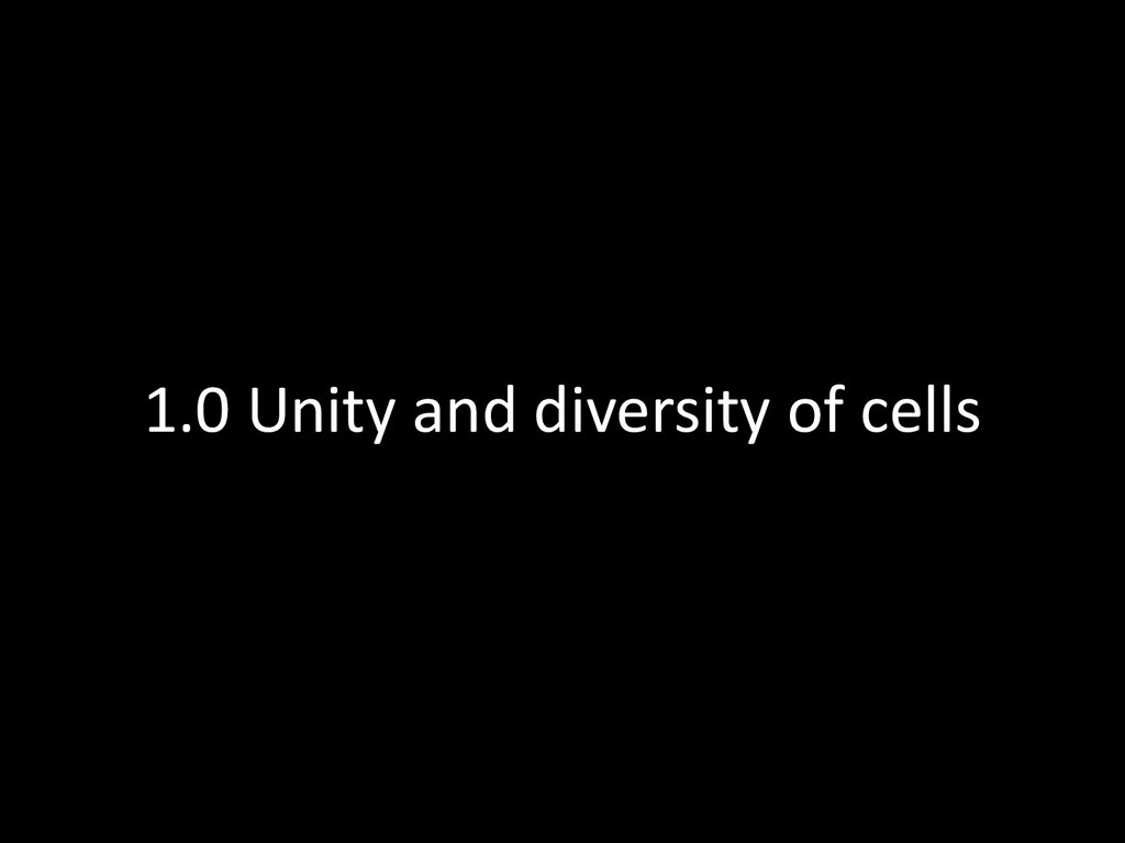 1.0 Unity and diversity of cells