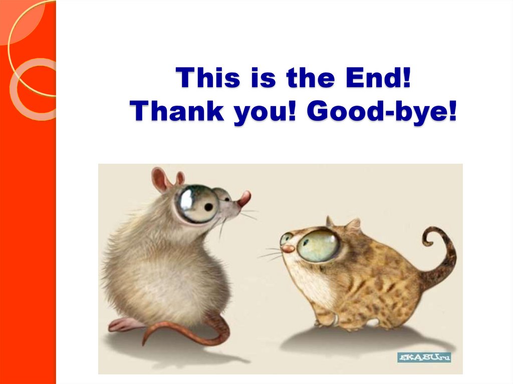 This is the End! Thank you! Good-bye!