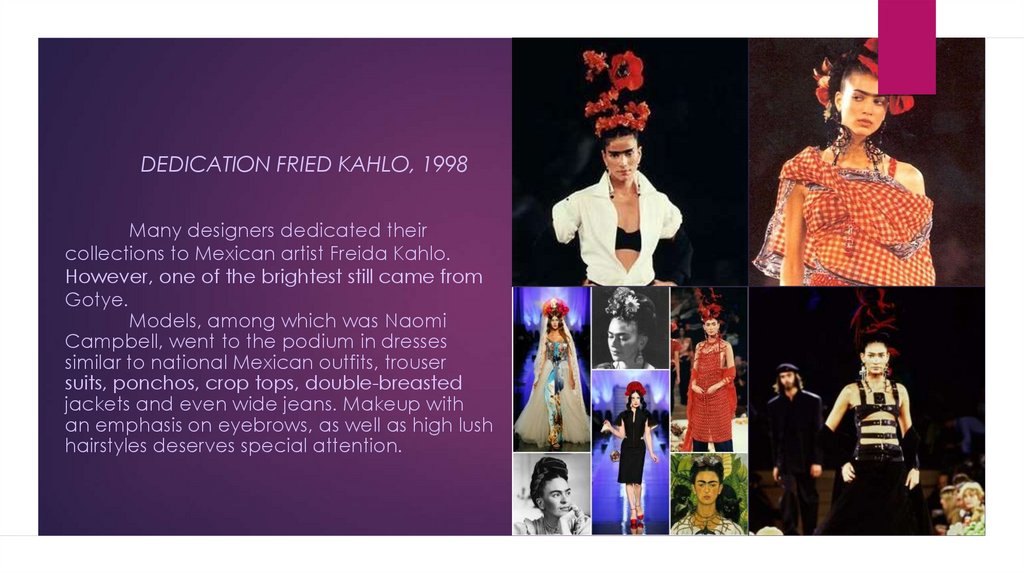                           DEDICATION FRIED KAhLO, 1998             Many designers dedicated their collections to Mexican artist