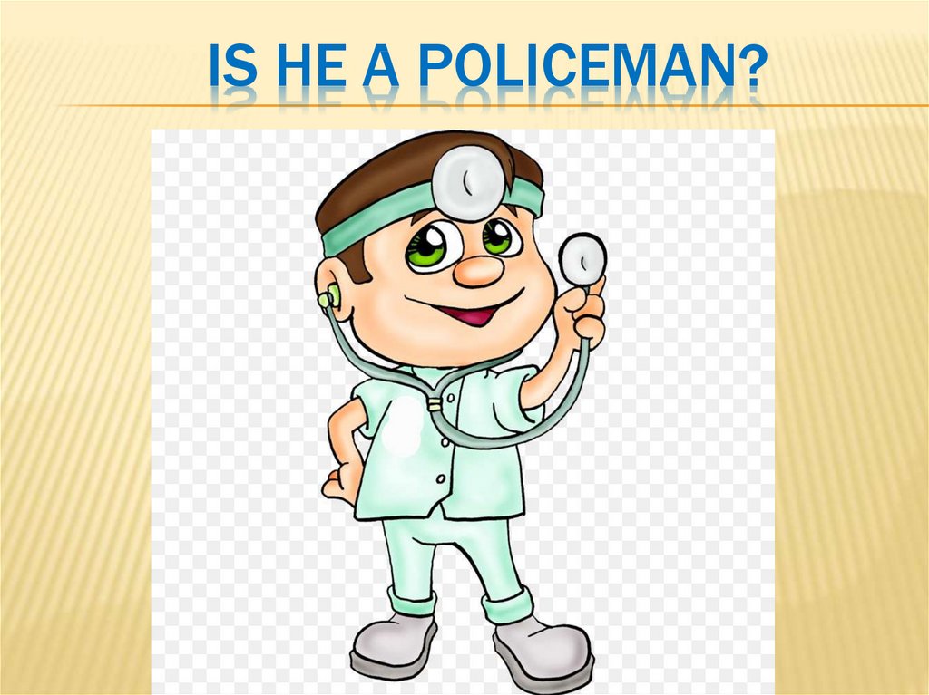 Is he a policeman?