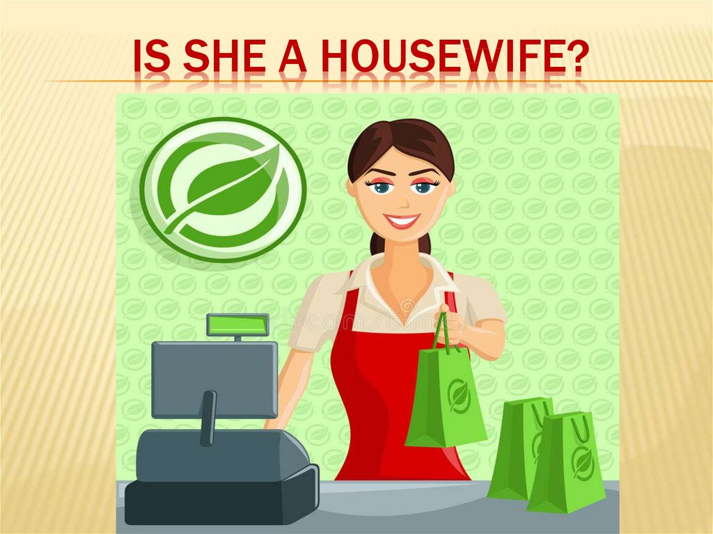 Is she a housewife?