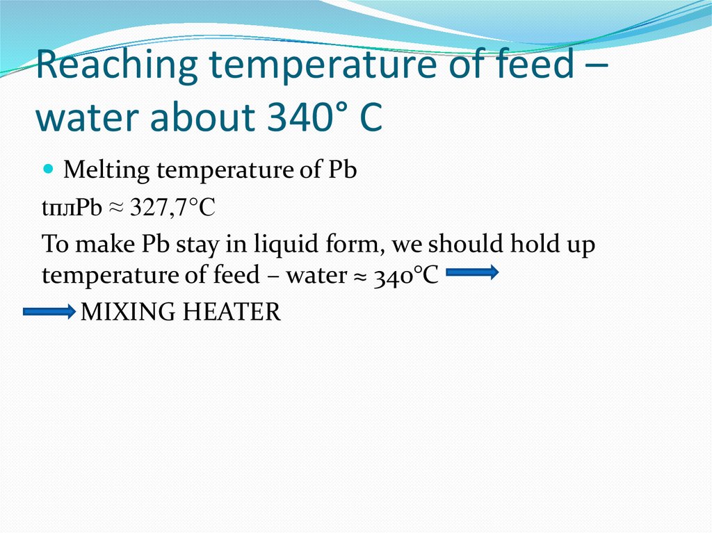 Reaching temperature of feed – water about 340° C