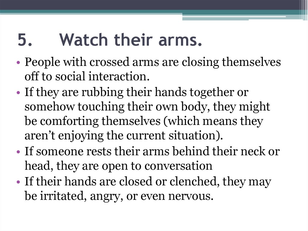 5.     Watch their arms.