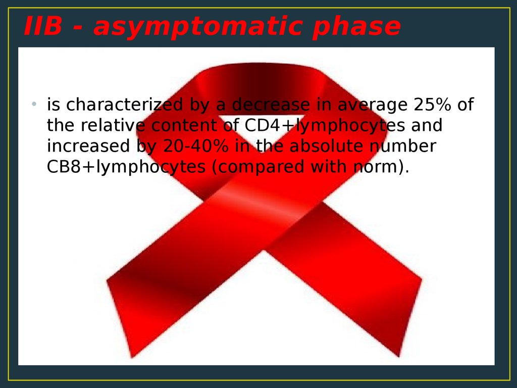 IIB - asymptomatic phase