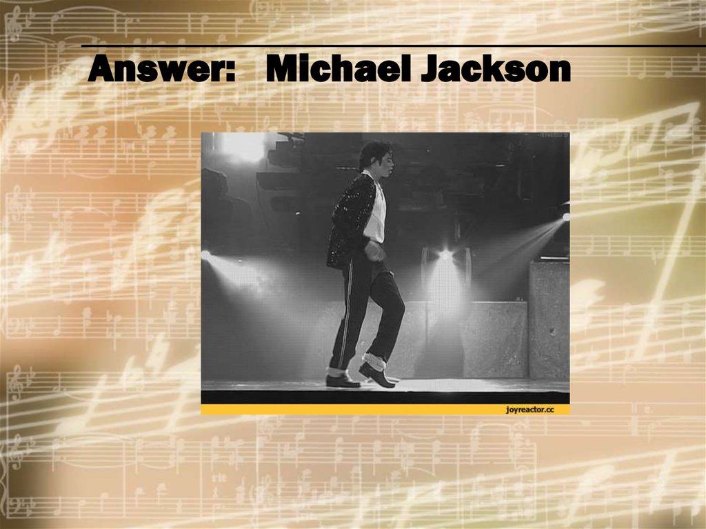 Answer: Michael Jackson