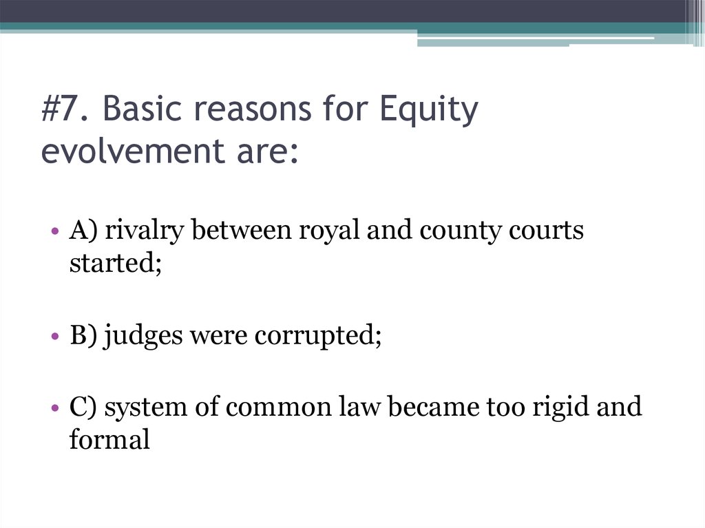 #7. Basic reasons for Equity evolvement are: