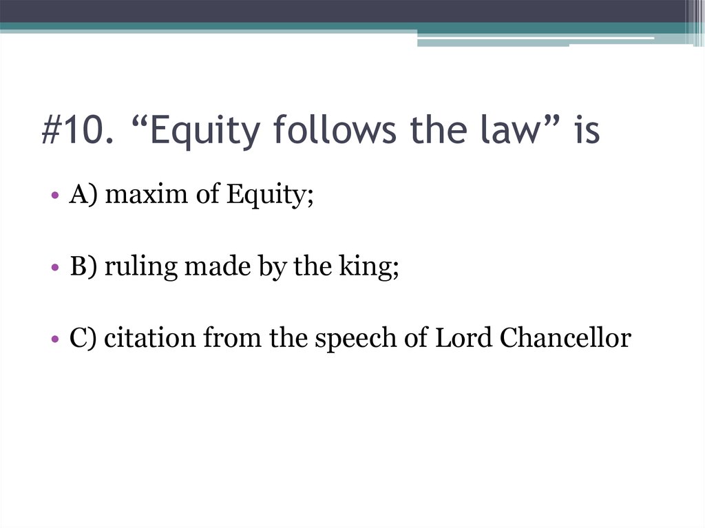 #10. “Equity follows the law” is
