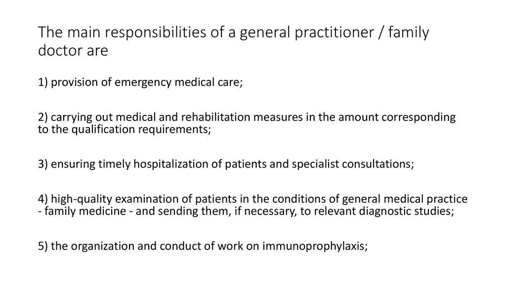 The main responsibilities of a general practitioner / family doctor are