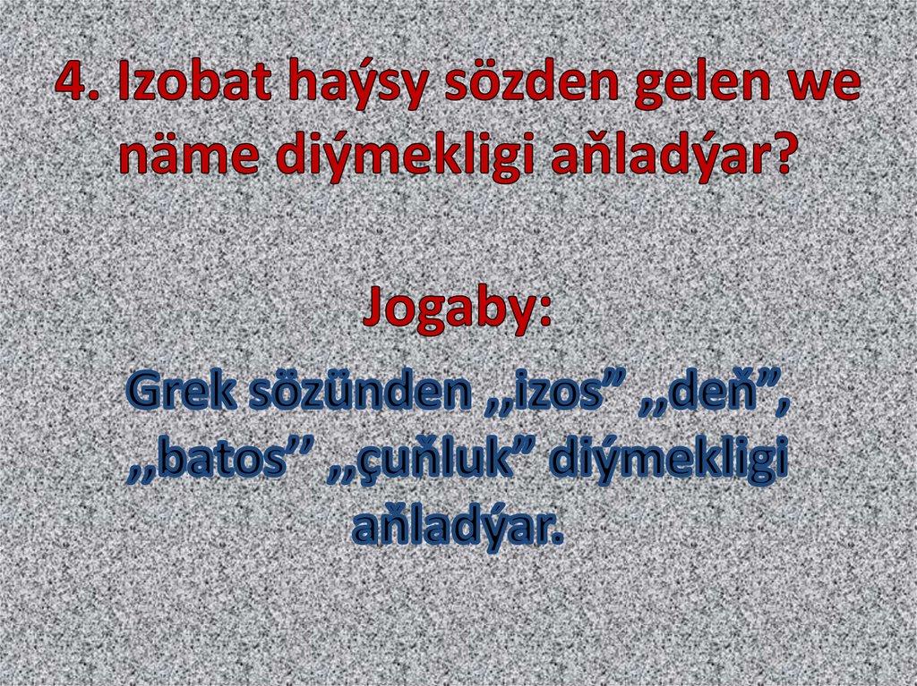 4. Izobat haýsy sözden gelen we näme diýmekligi aňladýar?