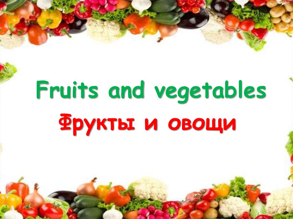 You like vegetables and fruits