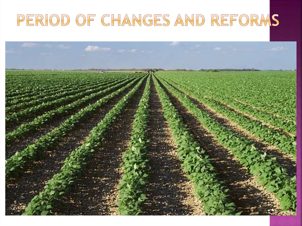 Period of changes and reforms