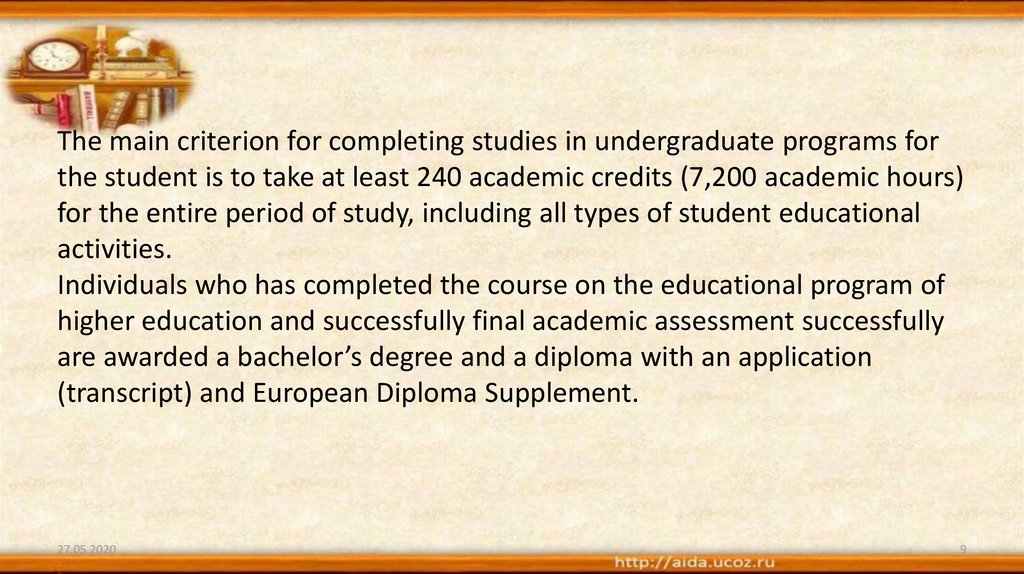 The main criterion for completing studies in undergraduate programs for the student is to take at least 240 academic credits