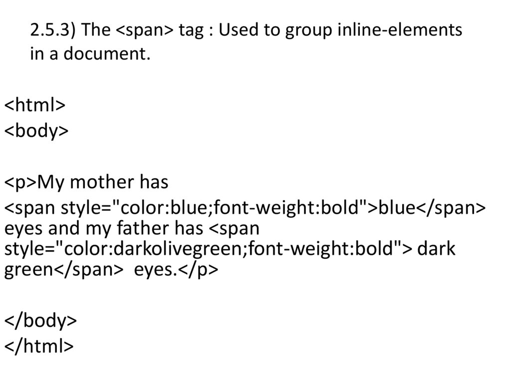 2.5.3) The <span> tag : Used to group inline-elements in a document.