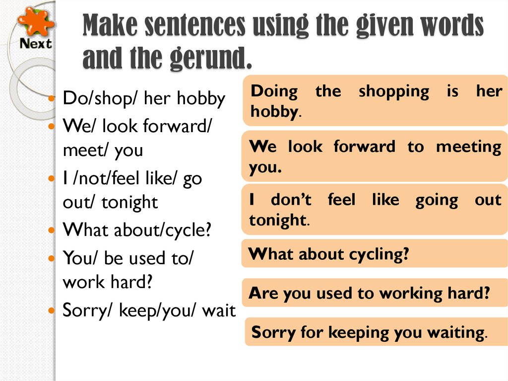 Make sentences using the given words and the gerund.