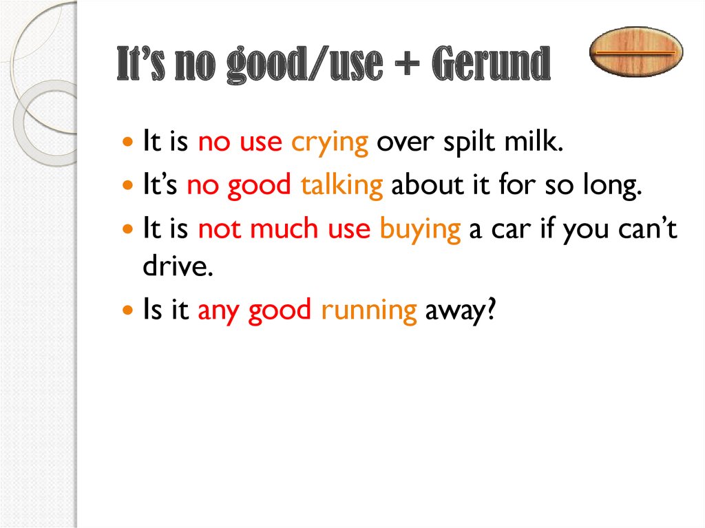 It’s no good/use + Gerund