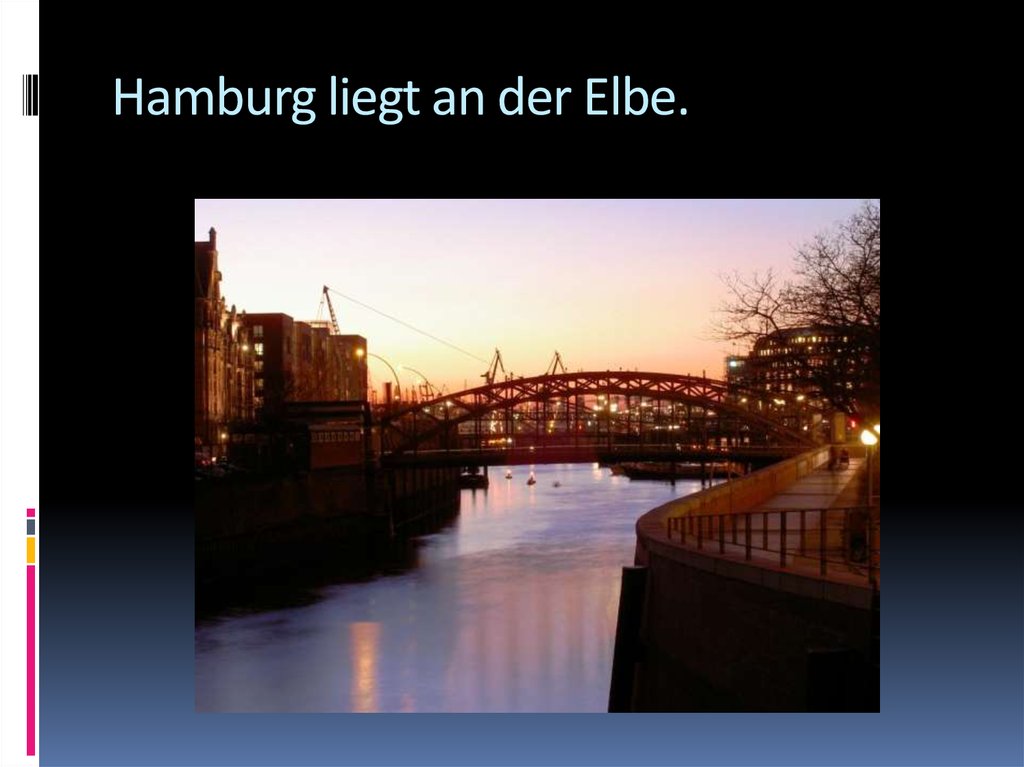Hamburg liegt an der Elbe.