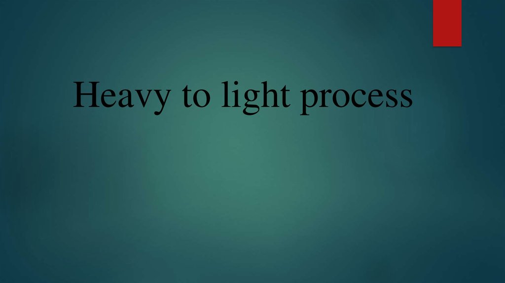 Lighting process. To Light to Heavy.
