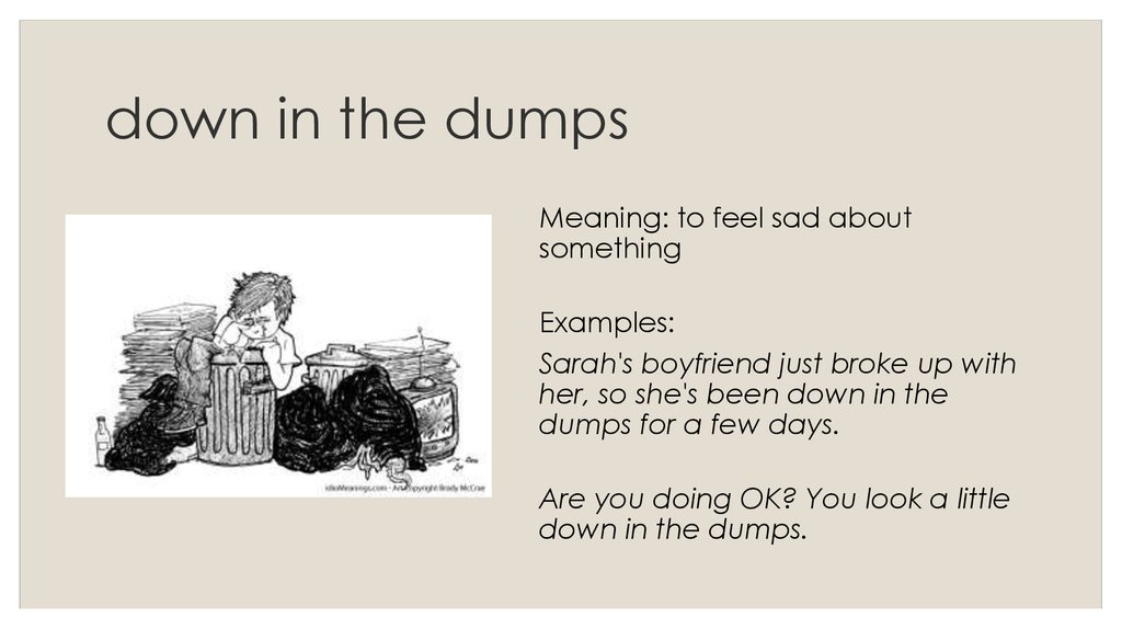 To be down meaning. Down in the Dumps. Be down in the Dumps идиома. Dumps idiom. To be down in the Dumps.