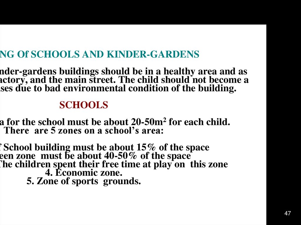 PLANING Of SCHOOLS AND KINDER-GARDENS   The school, and kinder-gardens buildings should be in a healthy area and as possible