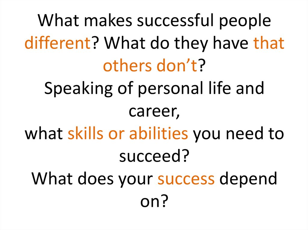 What makes successful people different? What do they have that others don’t? Speaking of personal life and career, what skills