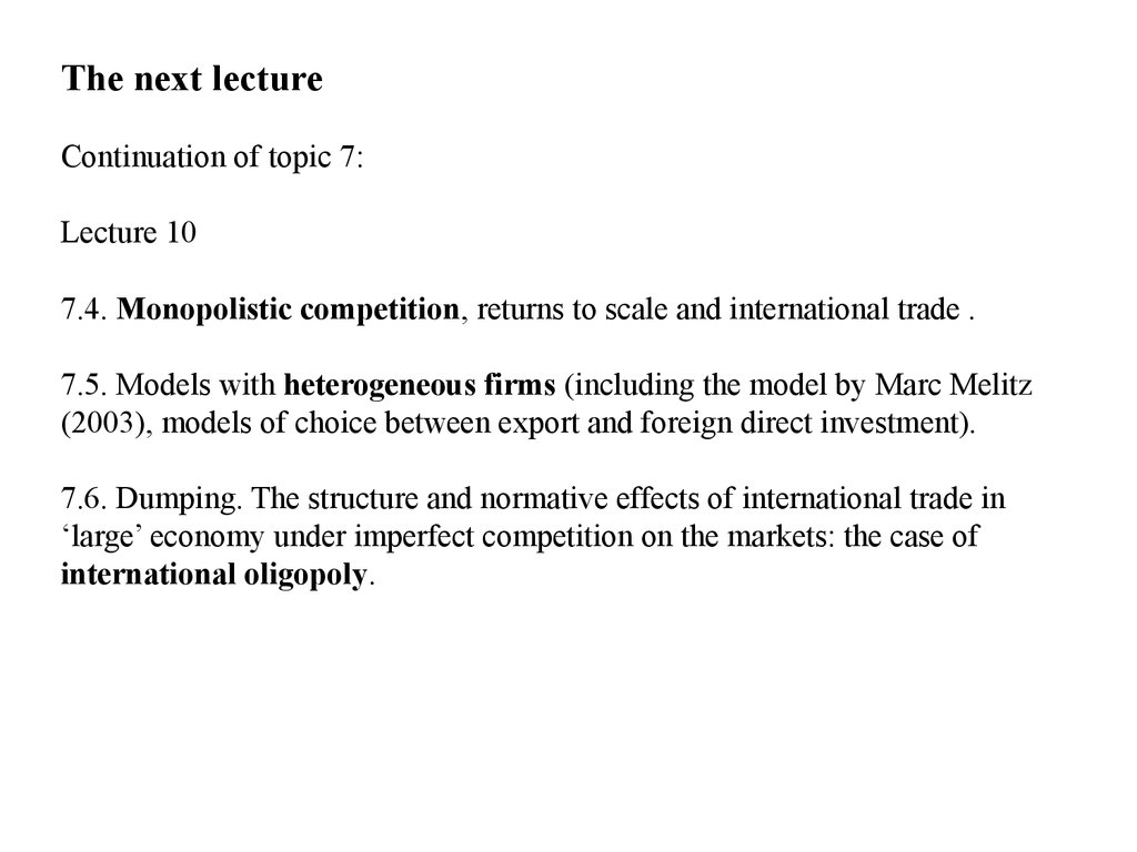 The next lecture Continuation of topic 7: Lecture 10 7.4. Monopolistic competition, returns to scale and international trade .