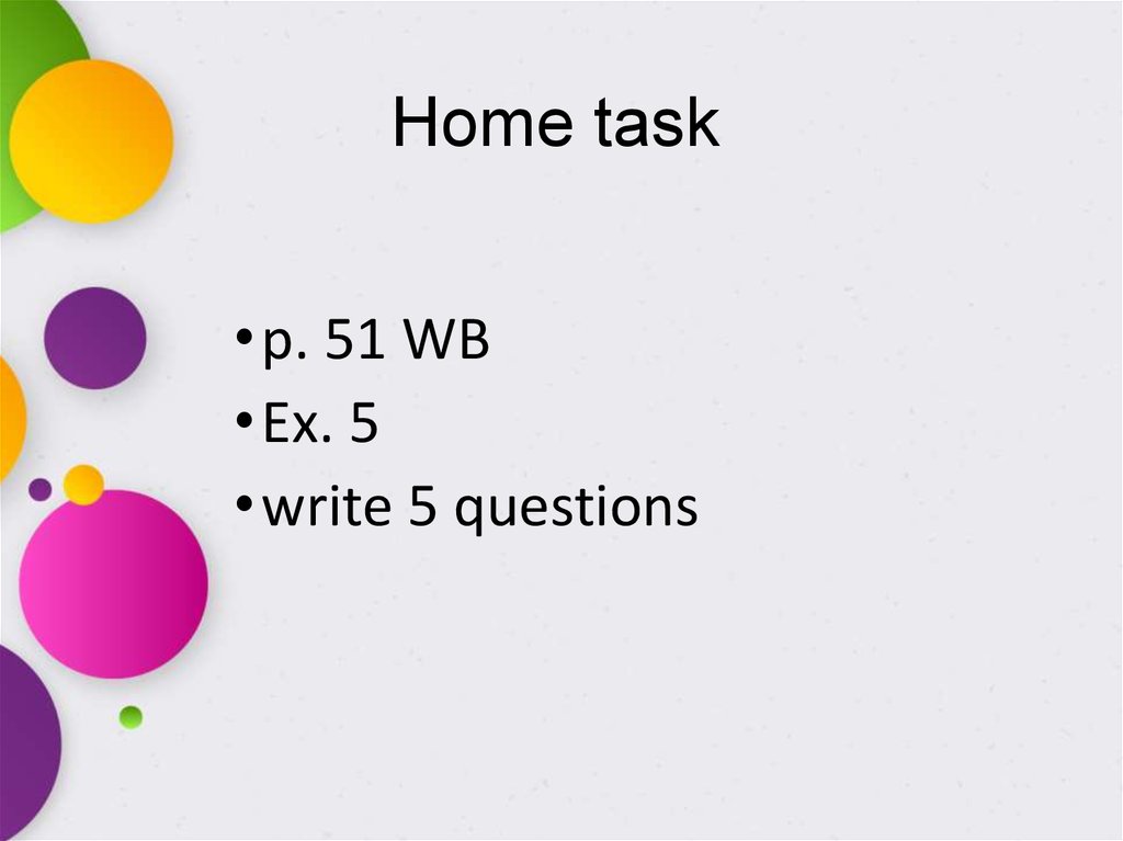 Write five questions. Home task questions. write(‘5’=5).