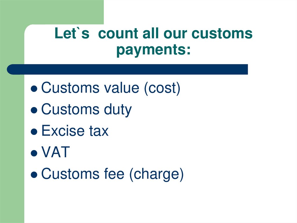 Let`s count all our customs payments: