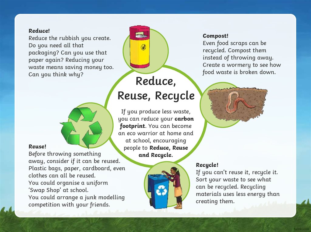 Reduce the need. Reduce rubbish. Reduce footprint. Reduce means. Предложения со словом rubbish.