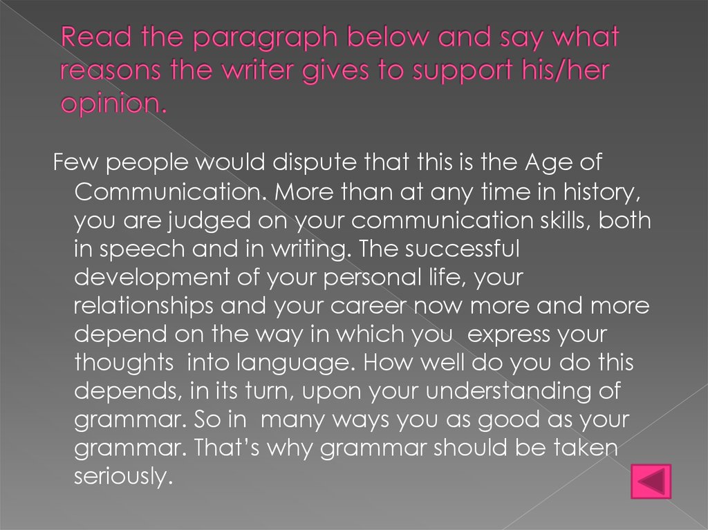 Read the paragraph below and say what reasons the writer gives to support his/her opinion.