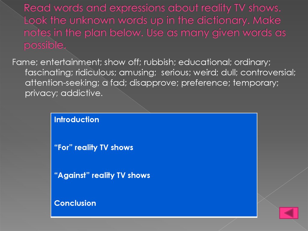 Read words and expressions about reality TV shows. Look the unknown words up in the dictionary. Make notes in the plan below.
