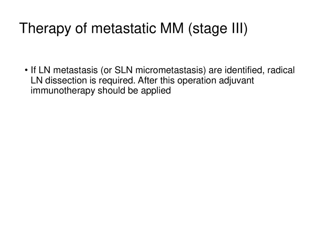Therapy of metastatic MM (stage III)