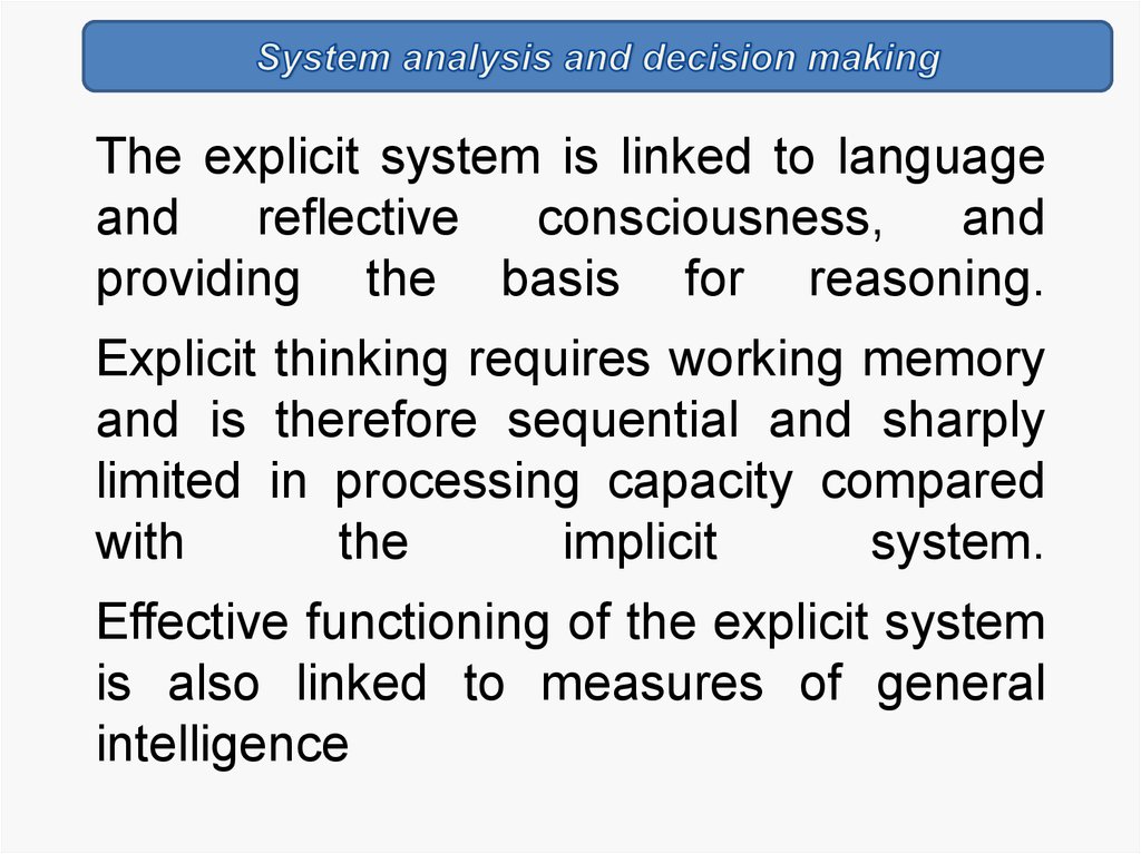 The explicit system is linked to language and reflective consciousness, and providing the basis for reasoning. Explicit