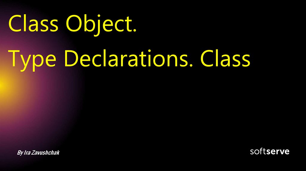 Class Object. Type Declarations. Class