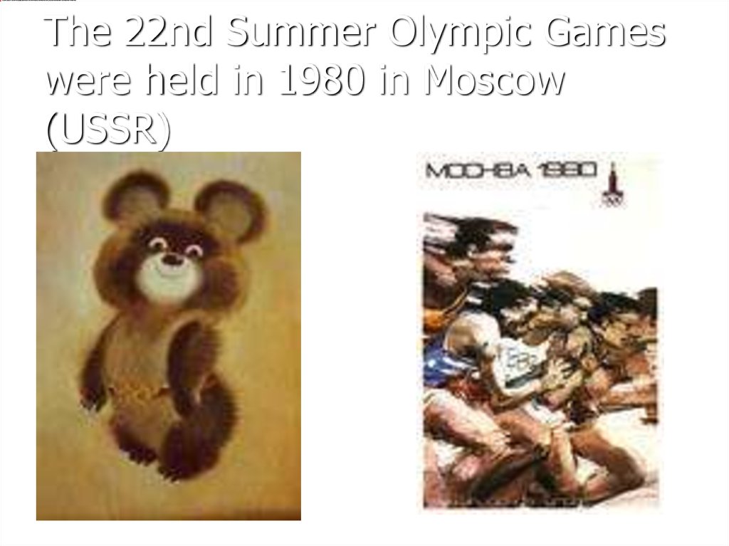 The 22nd Summer Olympic Games were held in 1980 in Moscow (USSR)