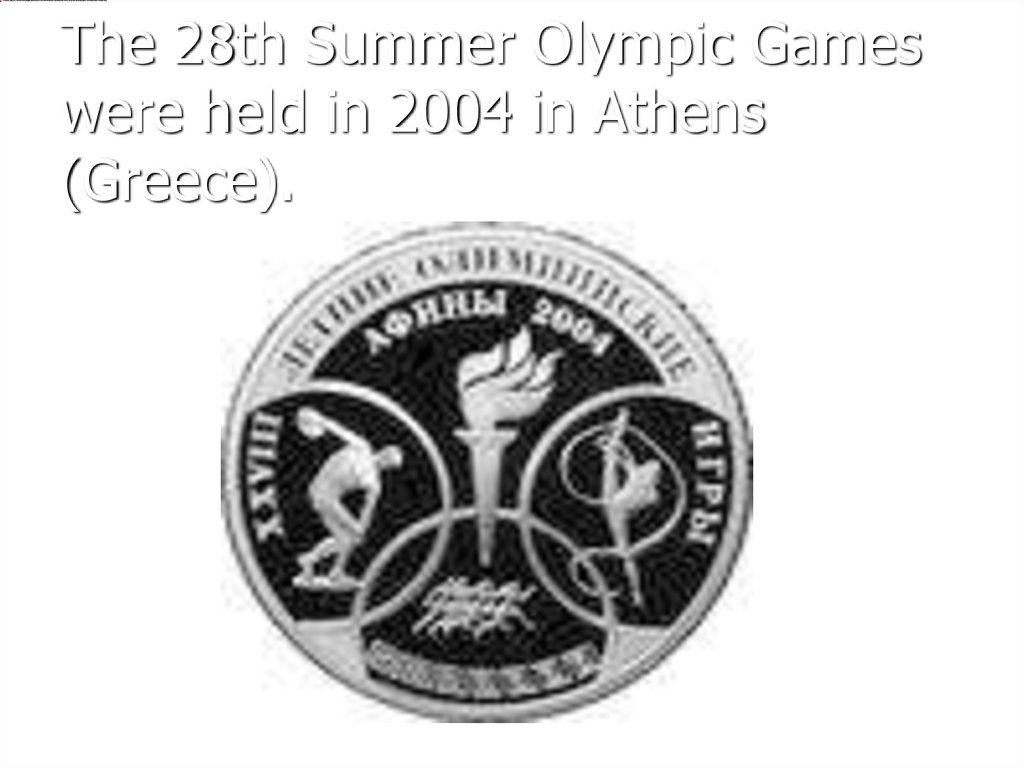 The 28th Summer Olympic Games were held in 2004 in Athens (Greece).