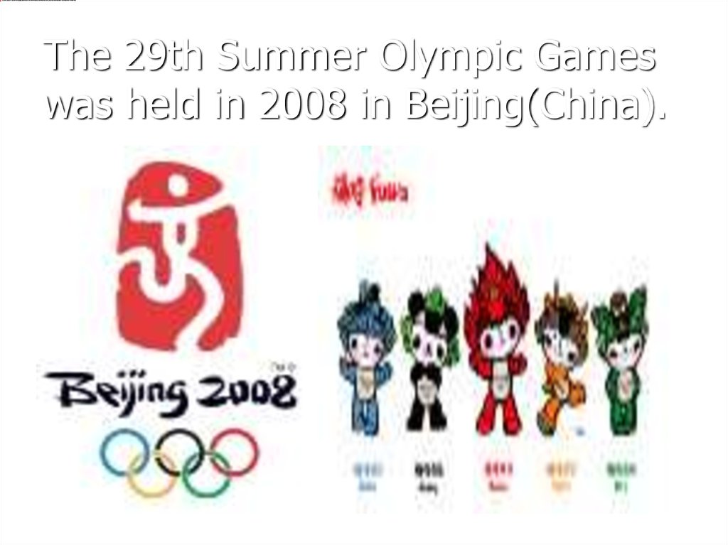 The 29th Summer Olympic Games was held in 2008 in Beijing(China).