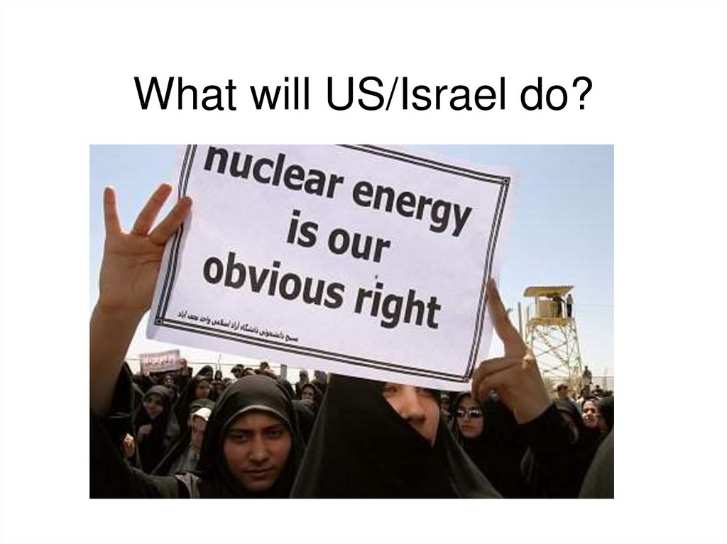 What will US/Israel do?