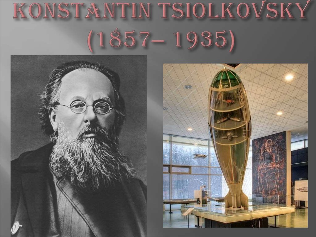 Konstantin Tsiolkovsky (1857– 1935)