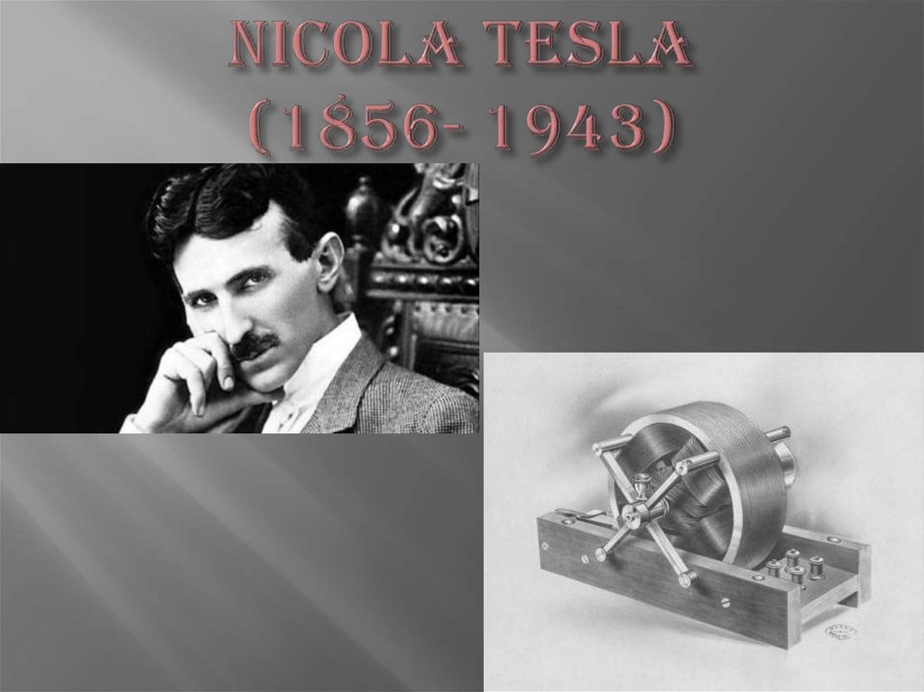 Nicola Tesla (1856- 1943)
