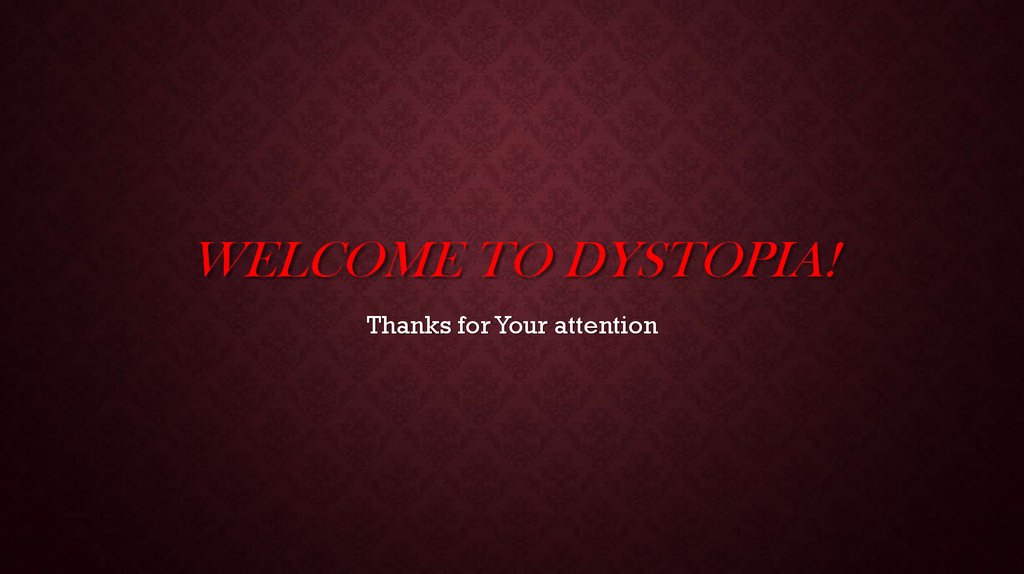 Welcome to dystopia!