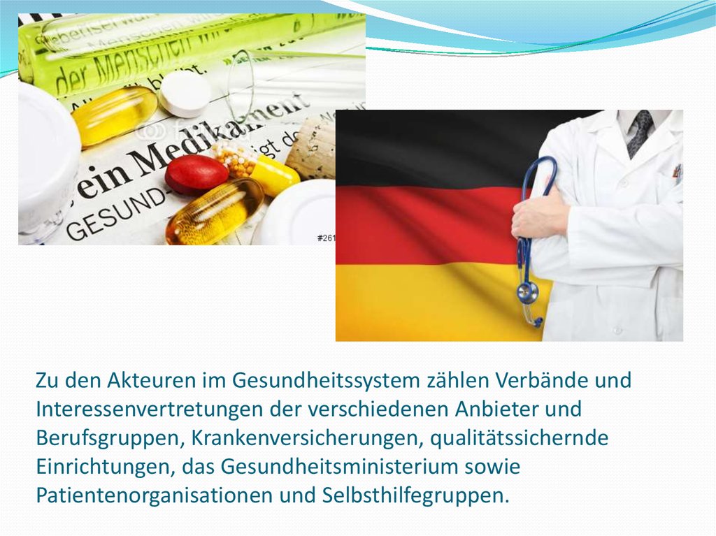 Zu den Akteuren im Gesundheitssystem zählen Verbände und Interessenvertretungen der verschiedenen Anbieter und Berufsgruppen,