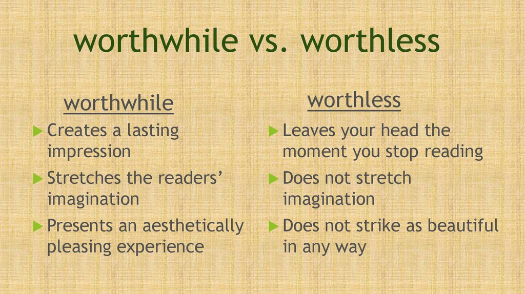 worthwhile vs. worthless