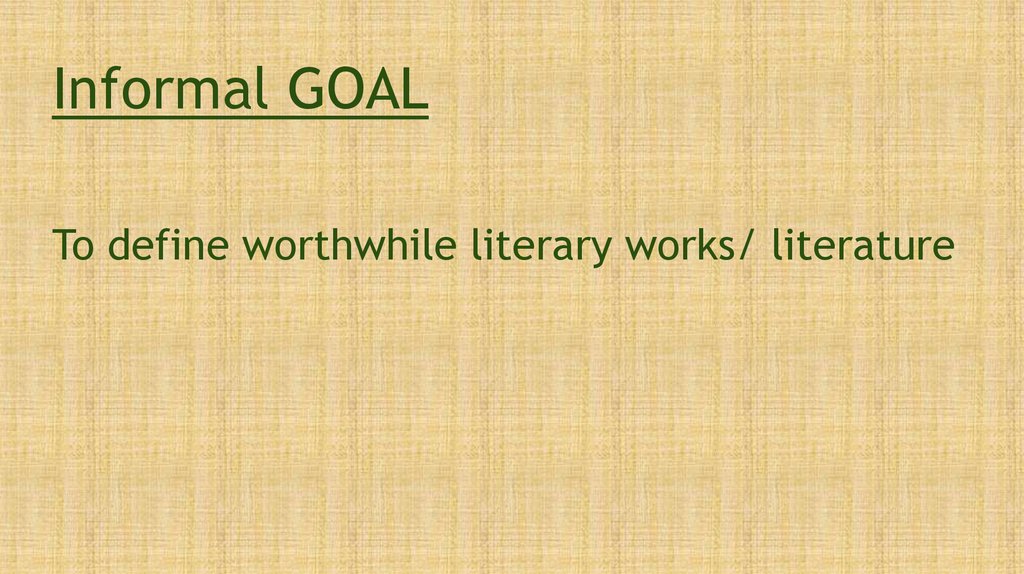 To define worthwhile literary works/ literature